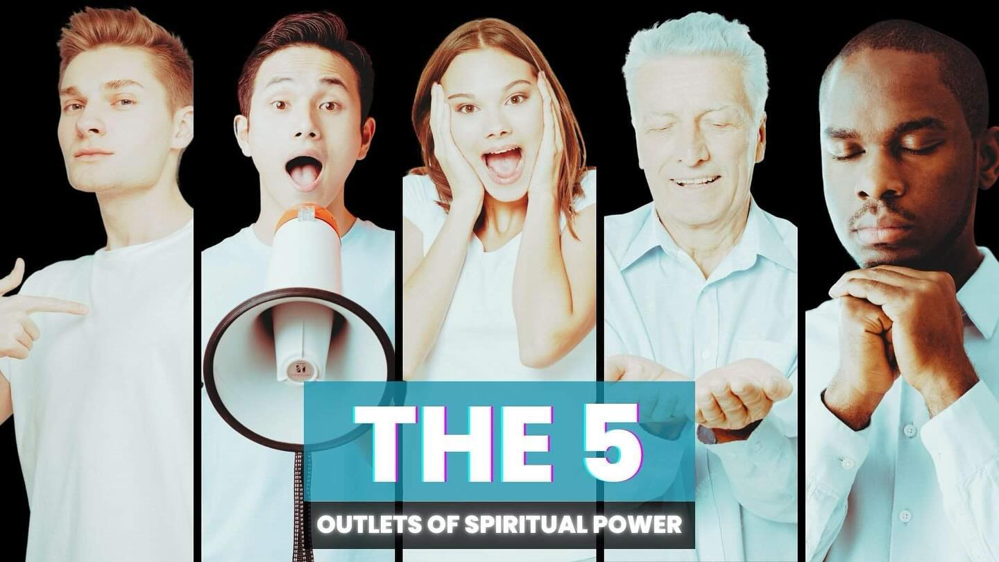 The 5 Outlets of Spiritual Power